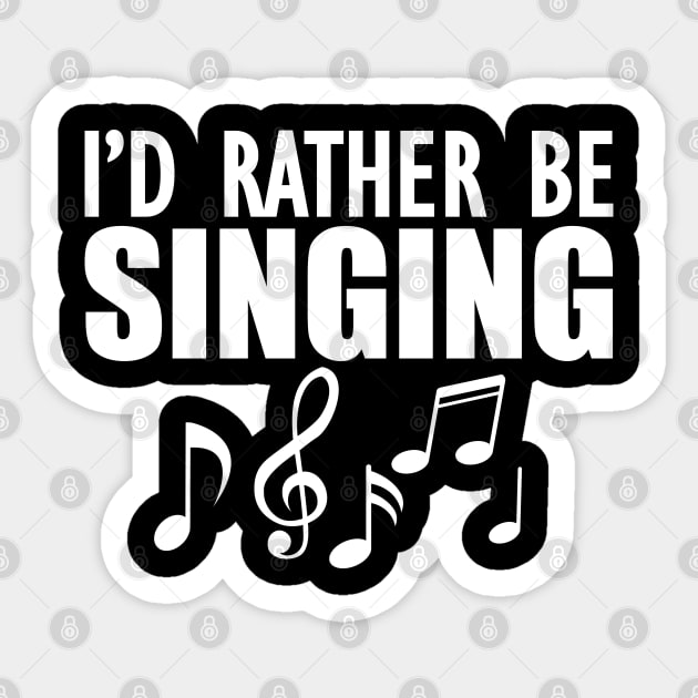 Singer - I'd rather be singing w Sticker by KC Happy Shop
